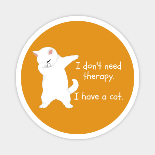 I don't need therapy. I have a cat. Magnet